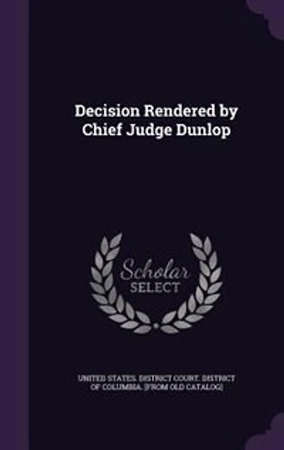 Decision Rendered by Chief Judge Dunlop