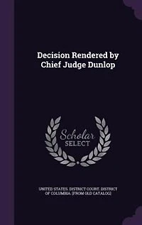 Decision Rendered by Chief Judge Dunlop