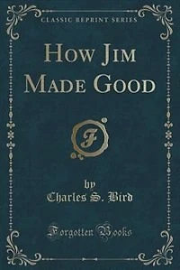 HOW JIM MADE GOOD