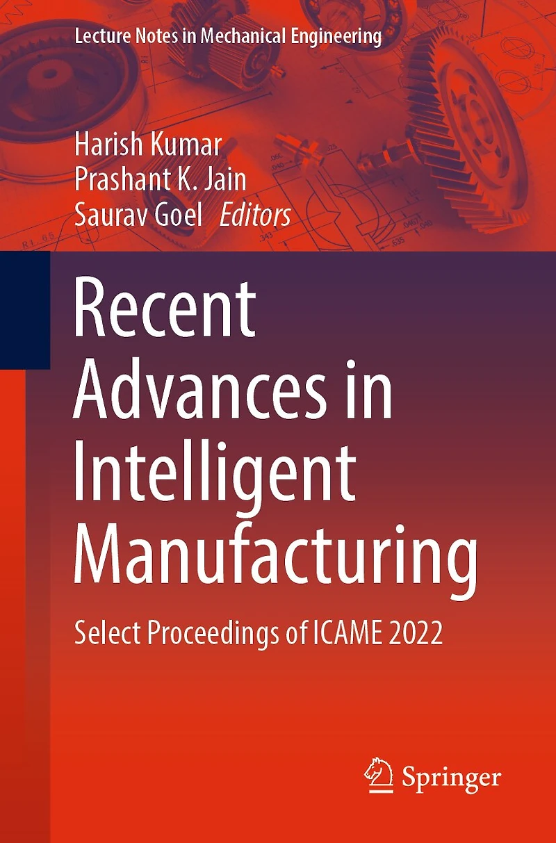 Recent Advances Intelligent Manufacturing: Select Proceedings of ICAME 2022