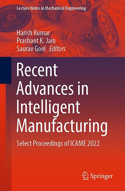 Recent Advances Intelligent Manufacturing: Select Proceedings of ICAME 2022