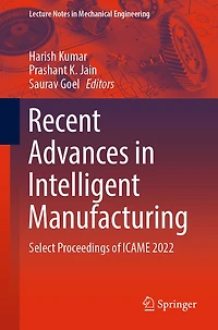 Recent Advances Intelligent Manufacturing: Select Proceedings of ICAME 2022