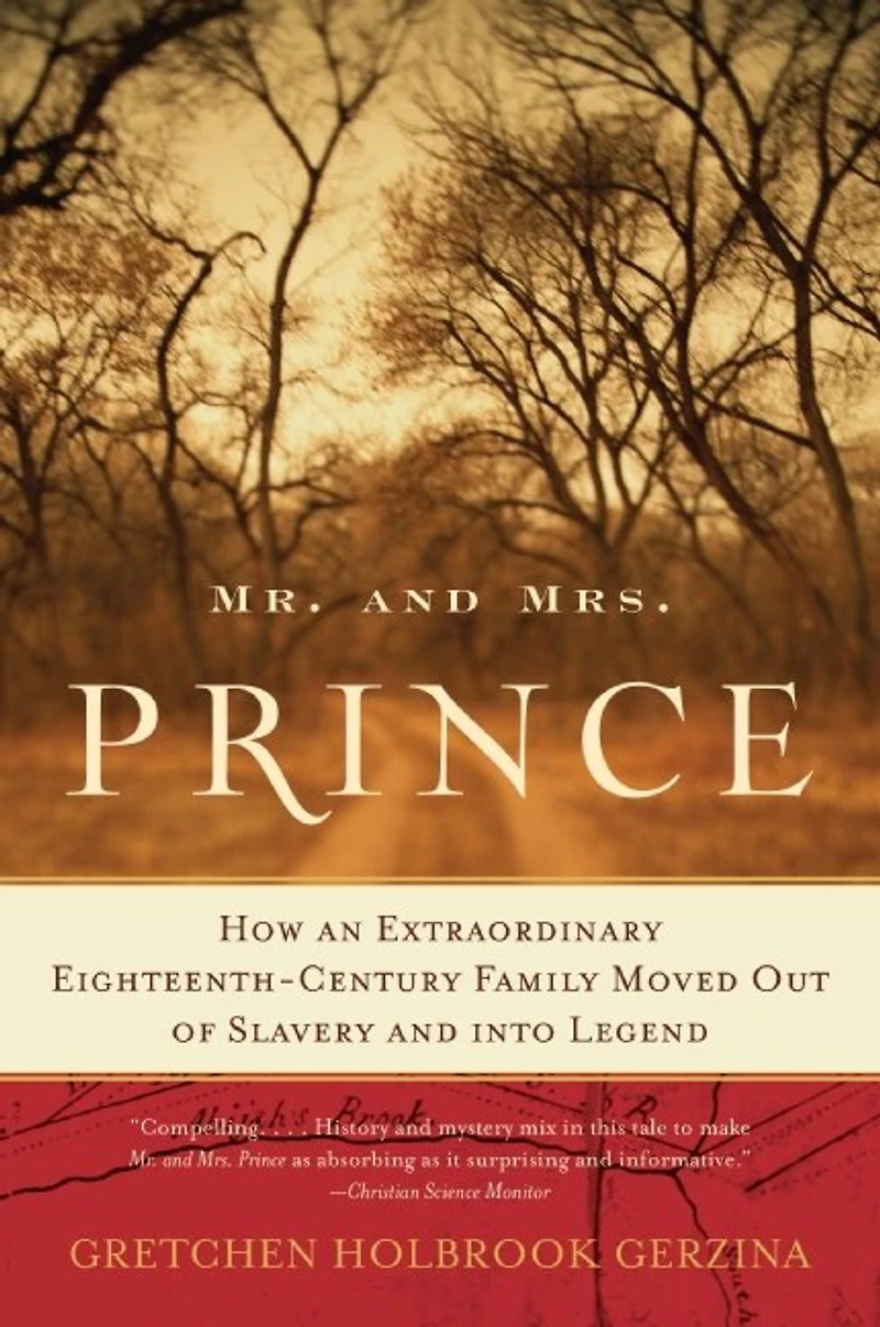 Mr. and Mrs. Prince: How an Extraordinary Eighteenth-Century Family Moved Out of Slavery into Legend