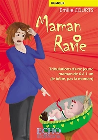 maman ravie: Tribulations d'une jeune de 0 à 1 an (le bébé, pas la maman)