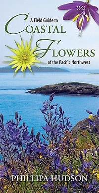 A Field Guide to Coastal Flowers of the Pacific Northwest