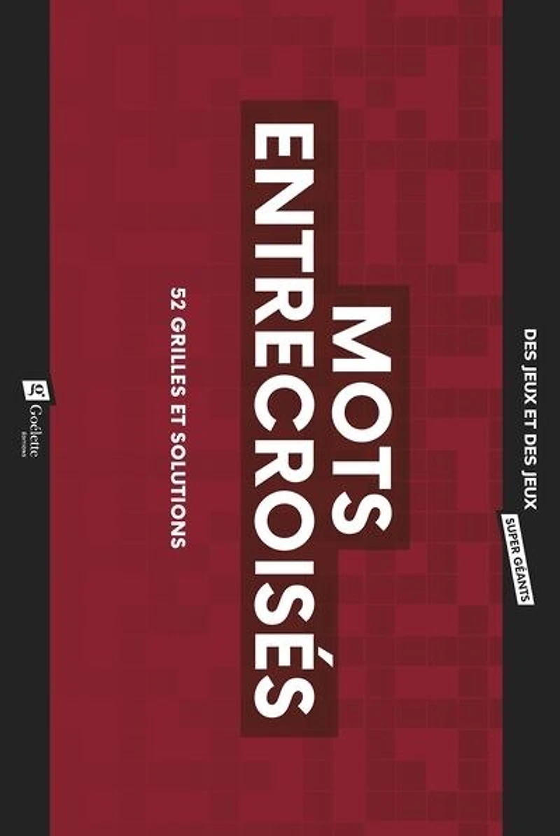 Mots entrecroisés super géants : 52 grilles et solutions: 52 grilles et solutions