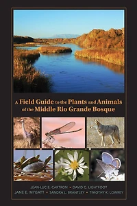 A Field Guide to the Plants and Animals of Middle Rio Grande Bosque