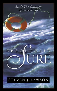 Absolutely Sure: Settle The Question Of Eternal Life