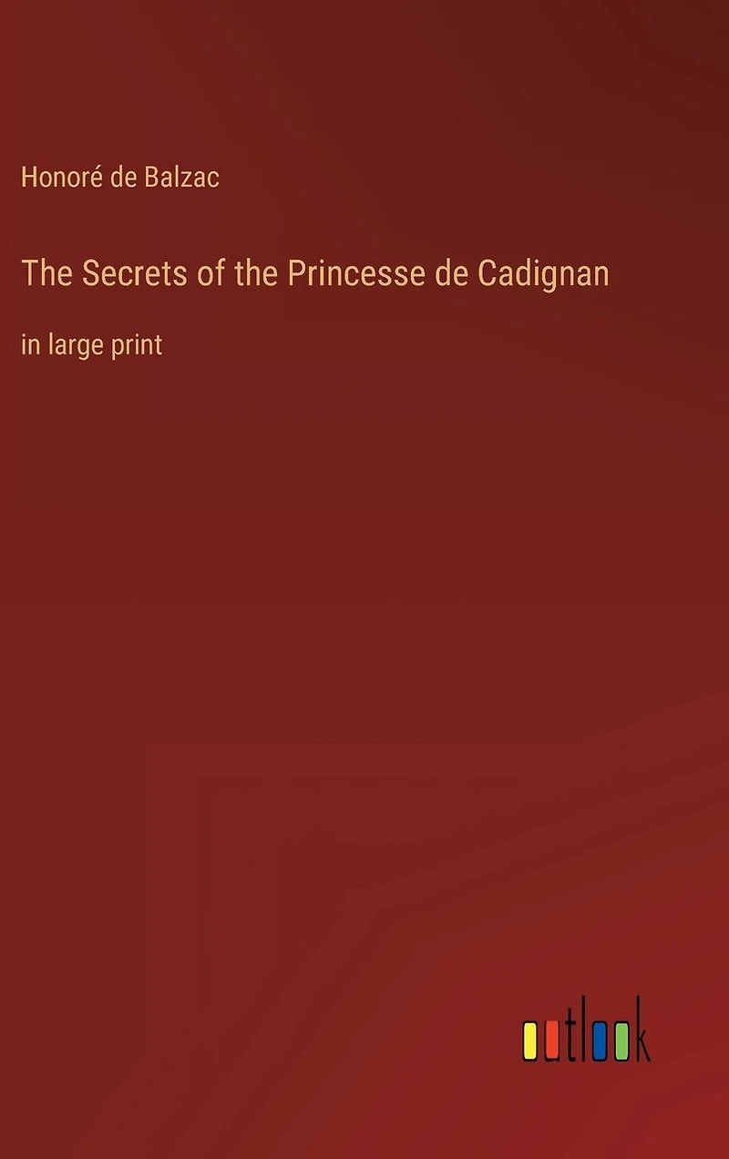 The Secrets of the Princesse de Cadignan: in large print