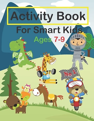 Activity Book For Smart Kids Ages 7-9: Fun Activities Workbook Game For Valentine's day, Christmas, Birthday & Everyday Learning, Coloring, Dot to Dot, Puzzles, Mazes, Sudoku and More!