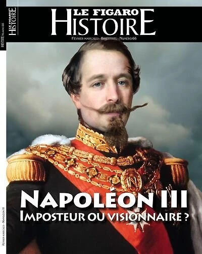 Le Figaro histoire, n°66. Napoléon III : imposteur ou visionnaire ?: imposteur ou visionnaire ?
