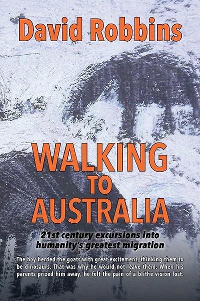 Walking to Australia: 21st century excursions into humanity's greatest migration