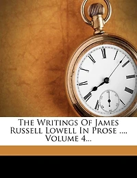 The Writings of James Russell Lowell, Volume 4