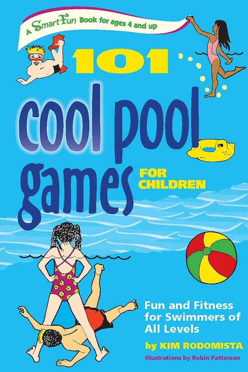 101 Cool Pool Games for Children: Fun and Fitness Swimmers of All Levels