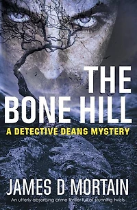 The Bone Hill: A Detective Deans Mystery
