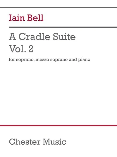 Bell: A Cradle Suite, Volume 2 for Soprano, Mezzo-Soprano, Piano Vocal Score