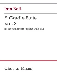 Bell: A Cradle Suite, Volume 2 for Soprano, Mezzo-Soprano, Piano Vocal Score