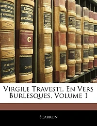 Virgile Travesti, En Vers Burlesques, Volume 1