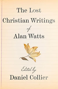 The Lost Christian Writings of Alan Watts
