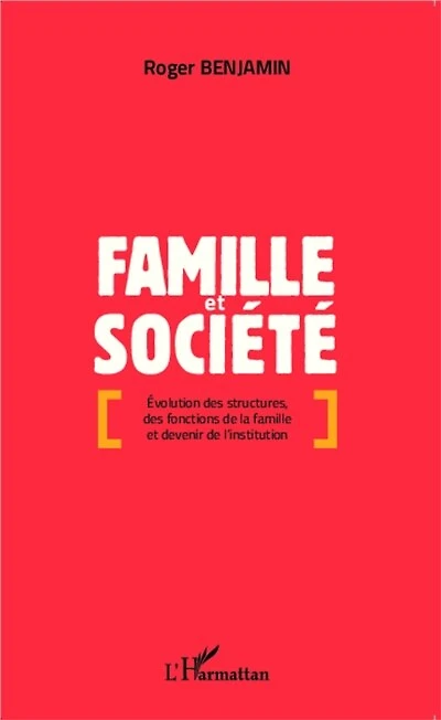 Famille et société: Évolution des structures, des fonctions de la famille et devenir de l'institution