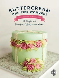 Buttercream One-tier Wonders: 30 Simple And Sensational Cakes