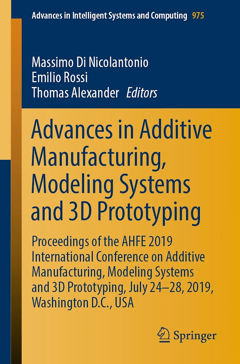 Advances Additive Manufacturing, Modeling Systems and 3D Prototyping: Proceedings of the AHFE 2019 International Conference on Prototyping, July 24-28, 2019, Washington D.C., USA