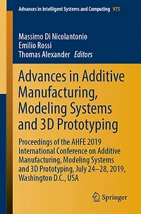 Advances Additive Manufacturing, Modeling Systems and 3D Prototyping: Proceedings of the AHFE 2019 International Conference on Prototyping, July 24-28, 2019, Washington D.C., USA