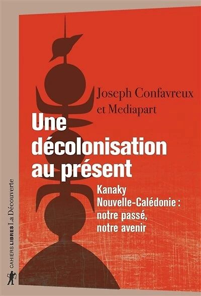 Une décolonisation au présent: Kanaky, Nouvelle-Calédonie