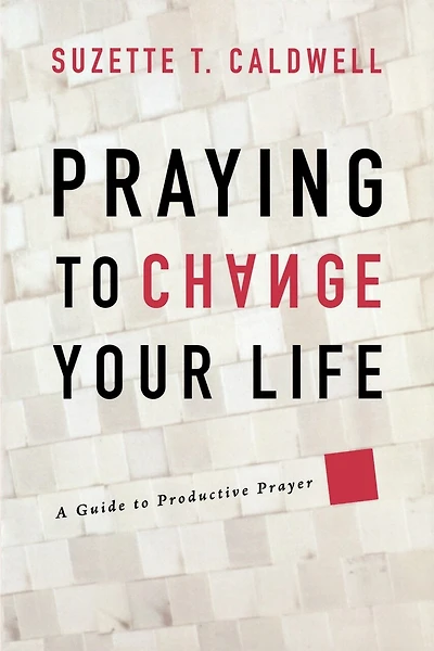 Praying To Change Your Life