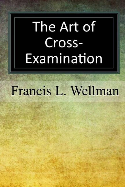 The Art of Cross-Examination