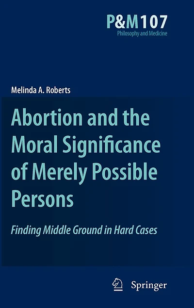 Abortion and the Moral Significance of Merely Possible Persons: Finding Middle Ground Hard Cases