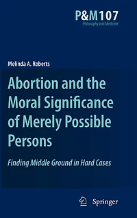 Abortion and the Moral Significance of Merely Possible Persons: Finding Middle Ground Hard Cases