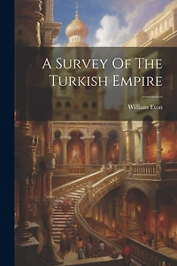 A Survey Of The Turkish Empire