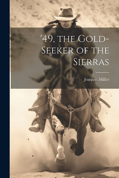 '49, the Gold-seeker of the Sierras