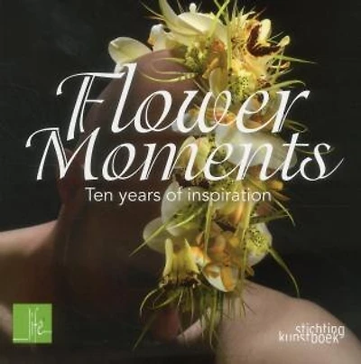 Flower Moments: Ten Years Of Inspiration