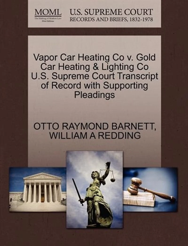 Vapor Car Heating Co V. Gold Car Heating & Lighting Co U.s. Supreme Court Transcript Of Record With Supporting Pleadings
