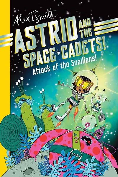 Astrid and the Space Cadets: Attack of the Snaliens: Attack of the Snaliens