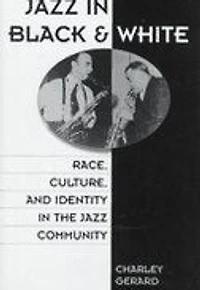 Jazz in Black and White: Race, Culture, and Identity in the Jazz Community