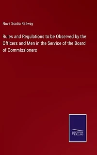 Rules and Regulations to be Observed by the Officers and Men in the Service of the Board of Commissioners