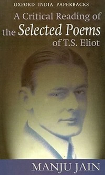 A Critical Reading of the Selected poems of T.S. Eliot