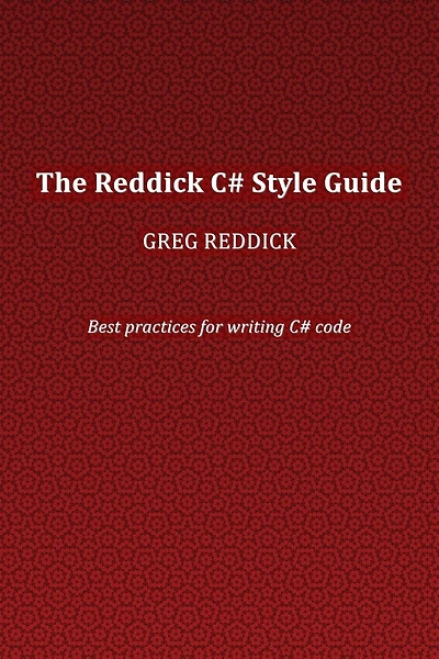 The Reddick C# Style Guide: Best practices for writing C# code