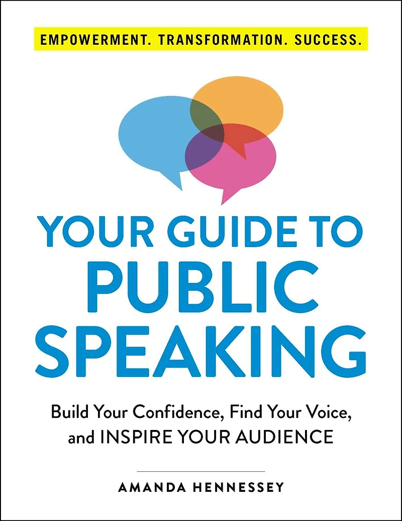 Your Guide to Public Speaking: Build Confidence, Find Voice, and Inspire Audience