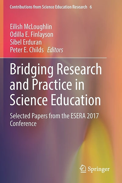 Bridging Research And Practice In Science Education: Selected Papers From The Esera 2017 Conference