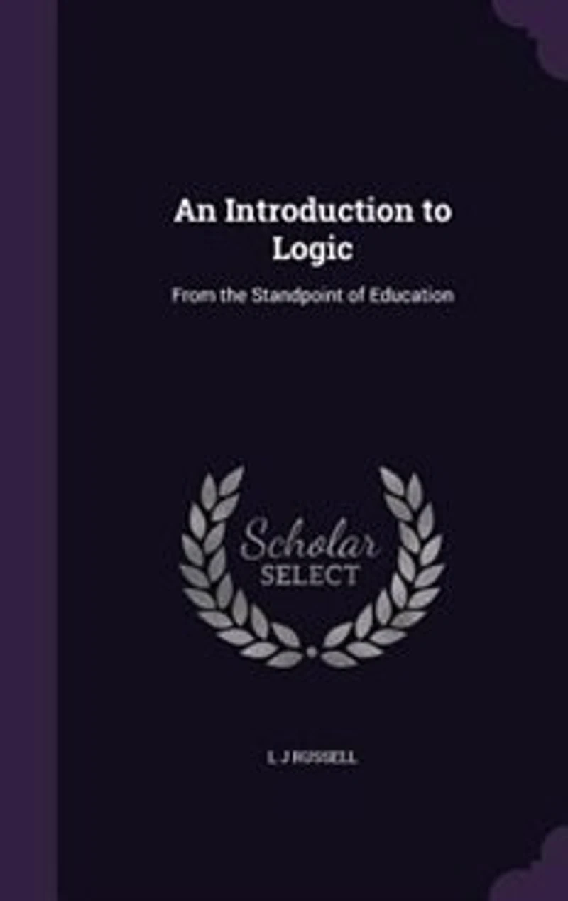 An Introduction to Logic: From the Standpoint of Education (Classic Reprint)