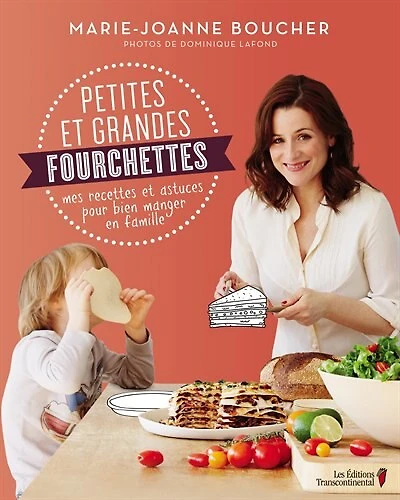 Petites et grandes fourchettes: mes recettes et astuces pour bien manger en famille
