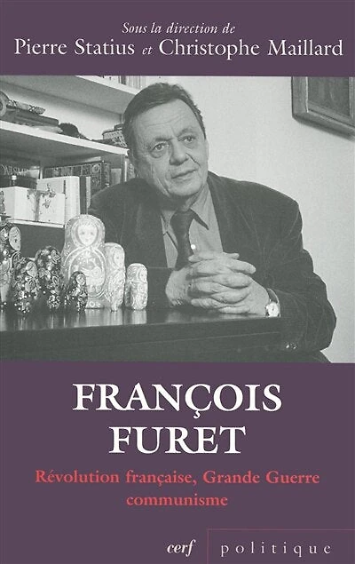 François Furet: Révolution française, Grande Guerre, communisme