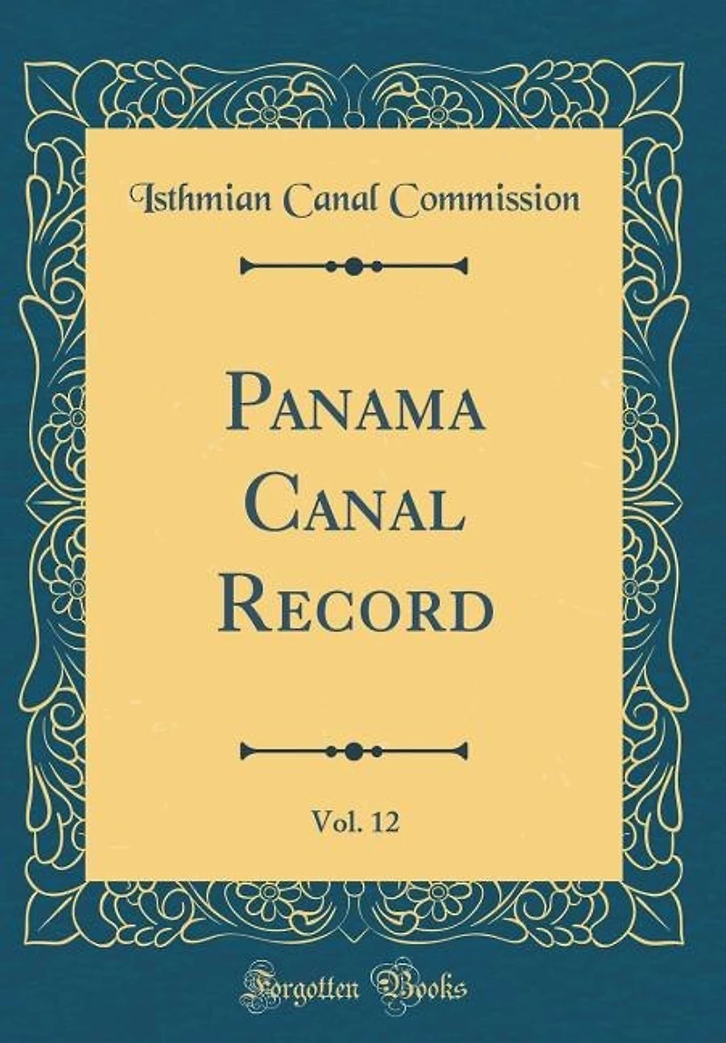 Panama Canal Record, Vol. 12 (Classic Reprint)