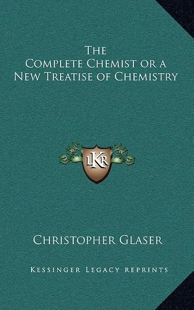 The Complete Chemist or a New Treatise of Chemistry