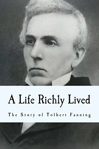 A Life Richly Lived: The Story of Tolbert Fanning