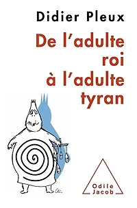 De l'adulte roi à tyran